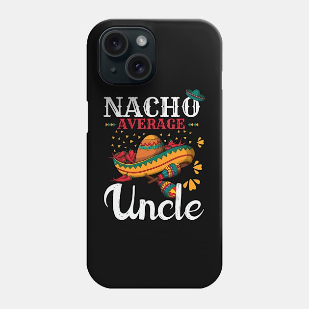 Nacho Average Uncle Funny Mexican Joke Vintage Cinco De Mayo Phone Case by smartrocket