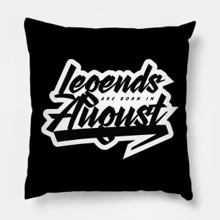 Legends are born in August Pillow