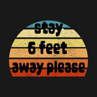 Please Stay 6 Feet Away Mask T-Shirt