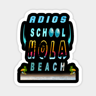 ADIOS  SCHOOL HOLA BEACH Magnet