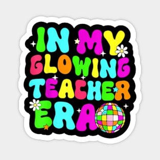 Last Day Of School Teacher In My Glowing Teacher Era Summer Magnet