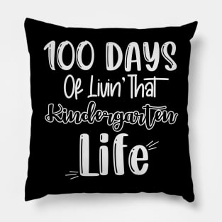 100 Days of Livin That Kindergarten Life Teacher School Pillow