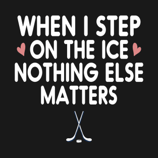 When I Stop On The Ice Funny Ice Hockey Player Saying Gift T-Shirt