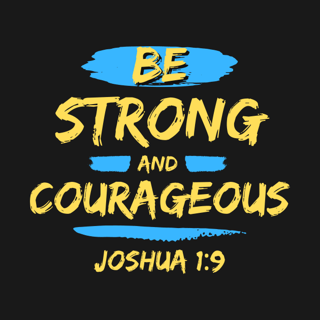 Be Strong And Courageous | Bible Verse Typography by All Things Gospel