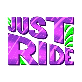 Just Ride! T-Shirt