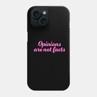 Opinions are not facts - pink edition Phone Case