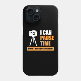I can pause time Photograpy funny gift Phone Case