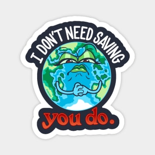 Angry Mother Earth ~ I Don't Need Saving Magnet