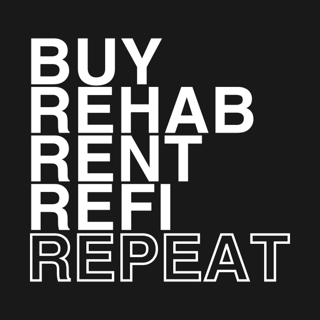 Buy Rehab Rent Refi Repeat by Real Estate Store