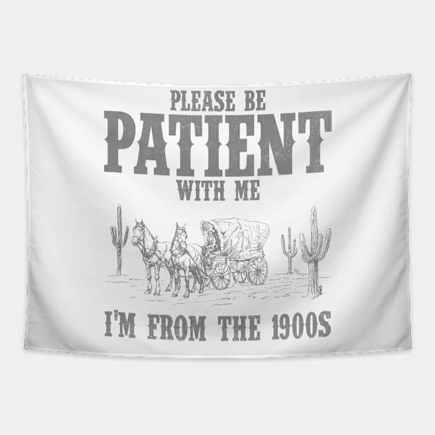 Please Be Patient with Me I'm from the 1900s Western Graphic Shirt, 1900s Graphic Tee, Funny Retro Born in 1900s, Cute Country Tapestry by CamavIngora