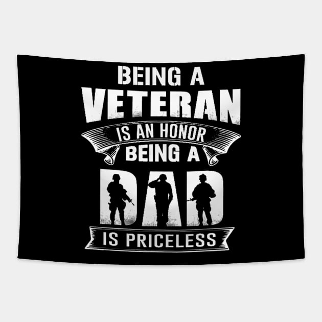 Being A Veteran Is An Honor Being A Dad Is Priceless Tapestry by jrgmerschmann