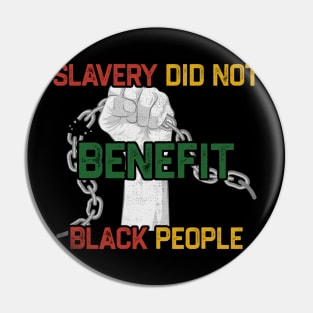 Slavery Did Not Benefit Black People Pin