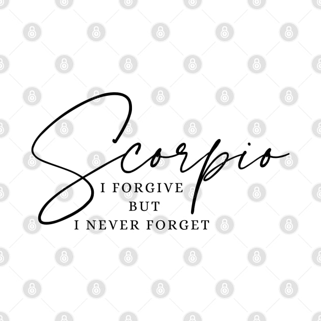 Scorpio - I Forgive But I Never Forget | Intense Zodiac by JT Digital