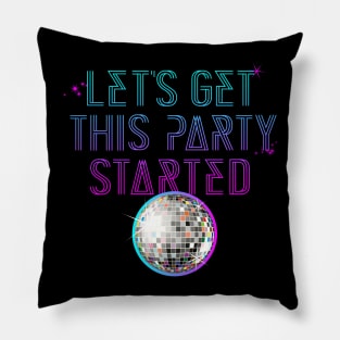 Lets get this party started Pillow