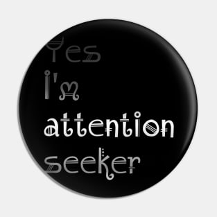 Attention Seeker Pin