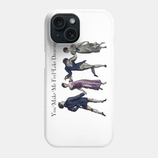 You make me feel like dancing Phone Case