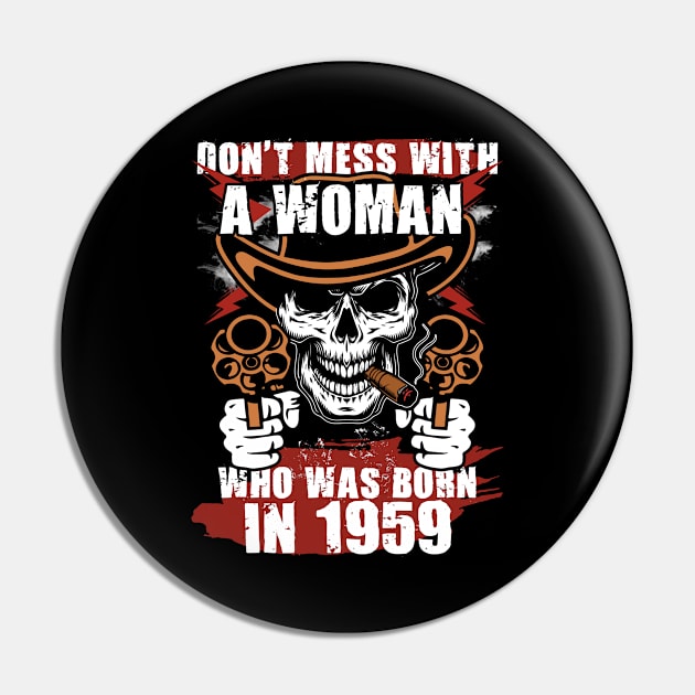 Don't Mess with a Woman was Born in 1959 Pin by adik