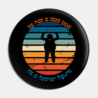 its not a dad bod its a father figure, funny fathers day Pin