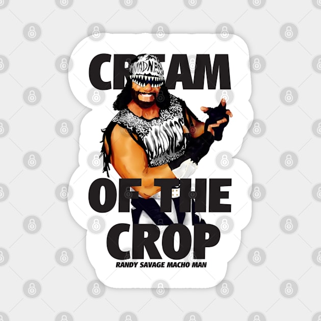 the cream of the crop randy savage Magnet by RAINYDROP