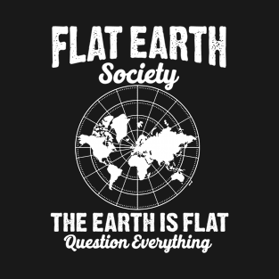 Flat Earth Society The earth is flat fun gift idea T-Shirt