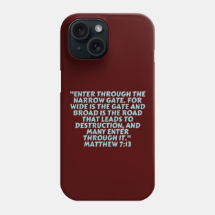 Bible Verse Matthew 7:13 Phone Case