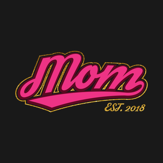 Mom est. 2018 by worshiptee