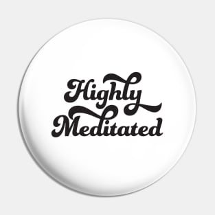 Highly Meditated Pin