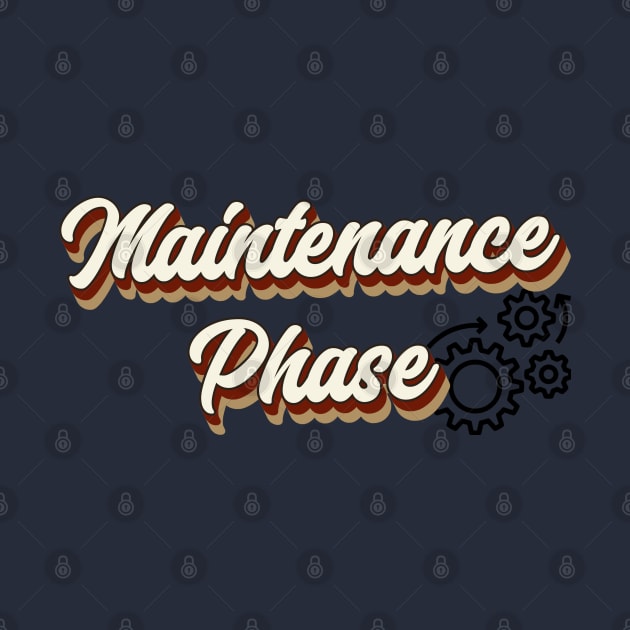 Maintenance Phase Vintage Retro Typography by DesginsDone