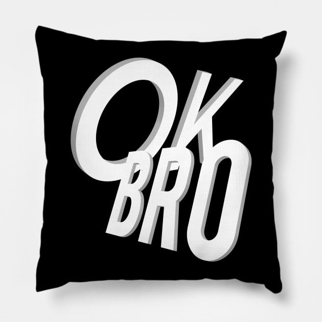 Ok Bro Pillow by FromBerlinGift