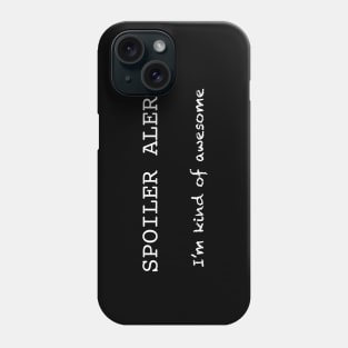 Spoiler Alert Phone Case