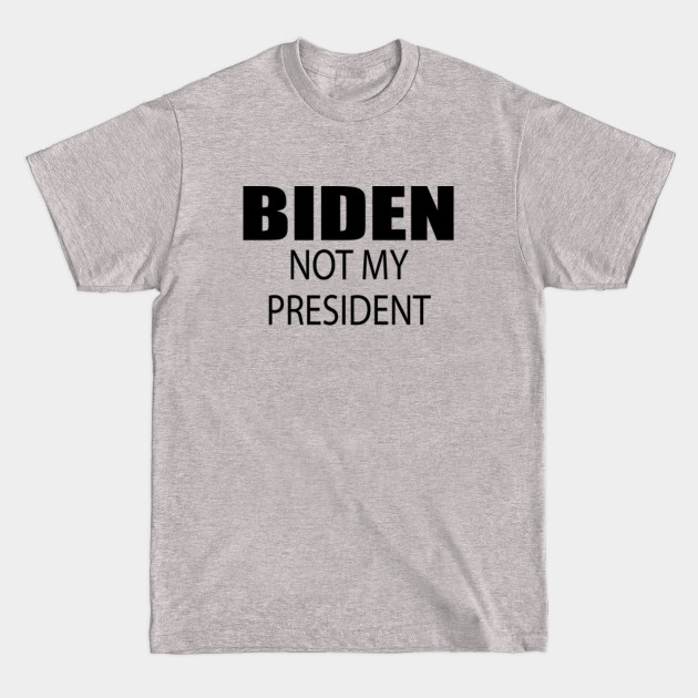 Discover Biden Not My President - Anti Joe Biden - Anti Joe Biden Republican - Biden Not My President - T-Shirt