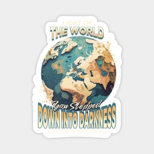 Light Of The World You Stepped Down Into Darkness Song Tee Magnet