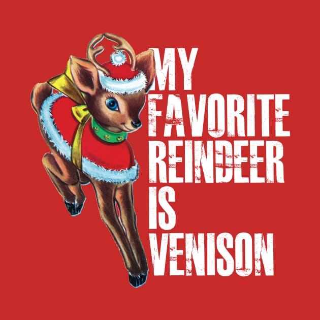 My Favorite Reindeer is Venison by MindsparkCreative