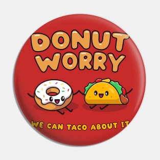 Donut worry, we can taco (talk) about it - cute food friends Pin