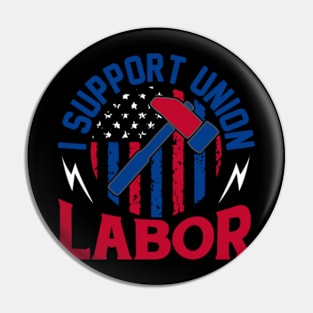 i support union labor working tools american flag tee gifts Pin