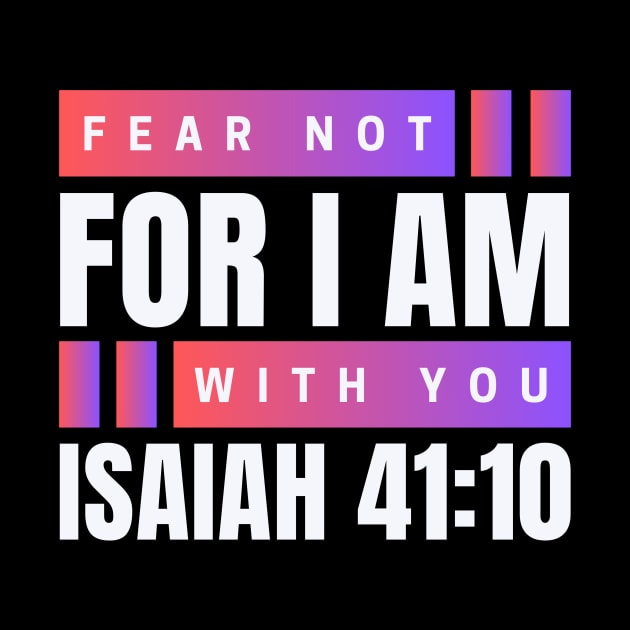 Fear Not For I Am With You | Bible Verse Isaiah 41:10 by All Things Gospel