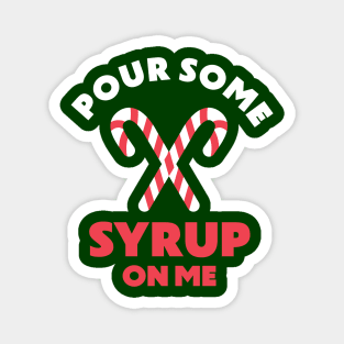 Pour Some Syrup On Me Funny Christmas Elf Sugar Candy Cane Magnet