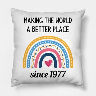 Making The World Better Since 1977 Pillow