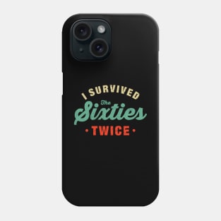 I Survived The 60s Twice Shirt - Funny Birthday Gifts Phone Case