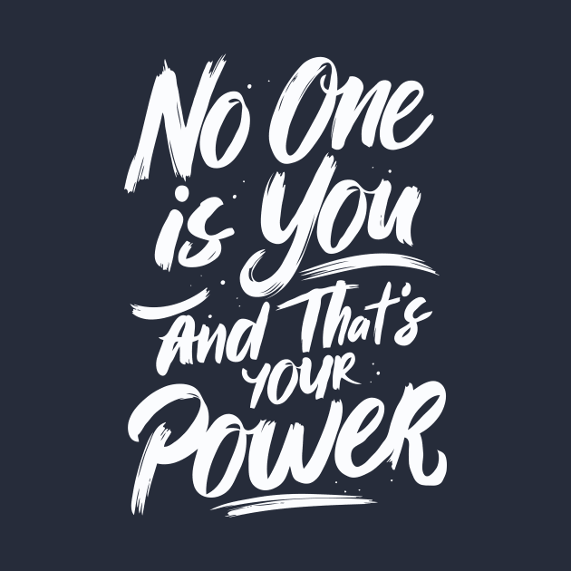No One Is You And That's Your Power, Motivational by Chrislkf