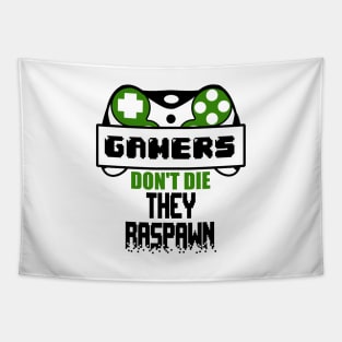 Gamers don't die They raspawn Tapestry