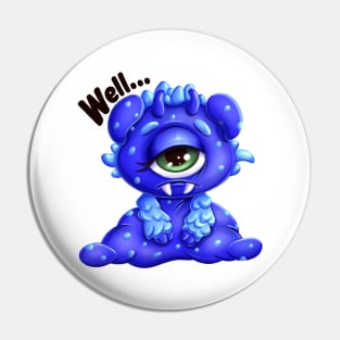 Sad Little Monster “ Well…” Pin