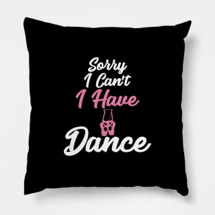 Sorry I can't I have dance Pillow