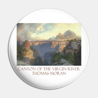 Canyon of the Virgin River by Thomas Moran Pin