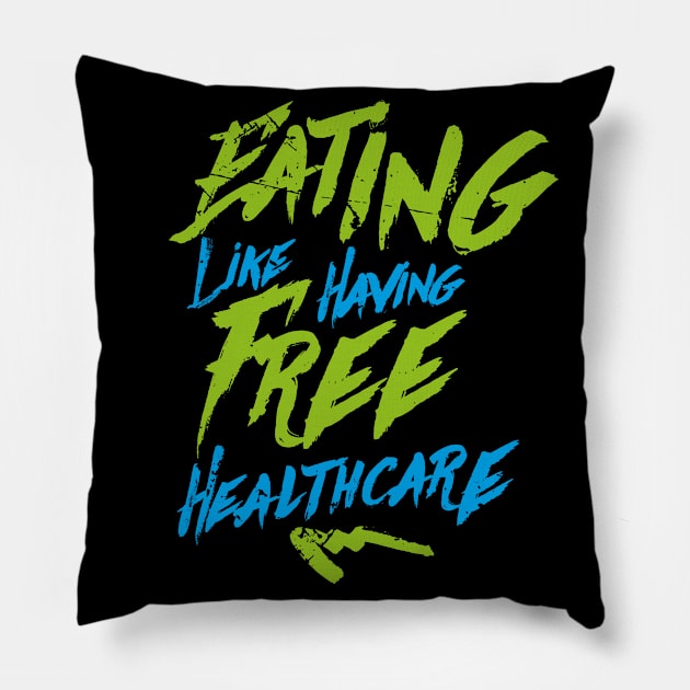 Eating Like HAving Free Healthcare Graffiti (v1) Pillow by bluerockproducts