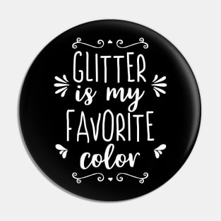 Glitter is my Favorite Color Pin