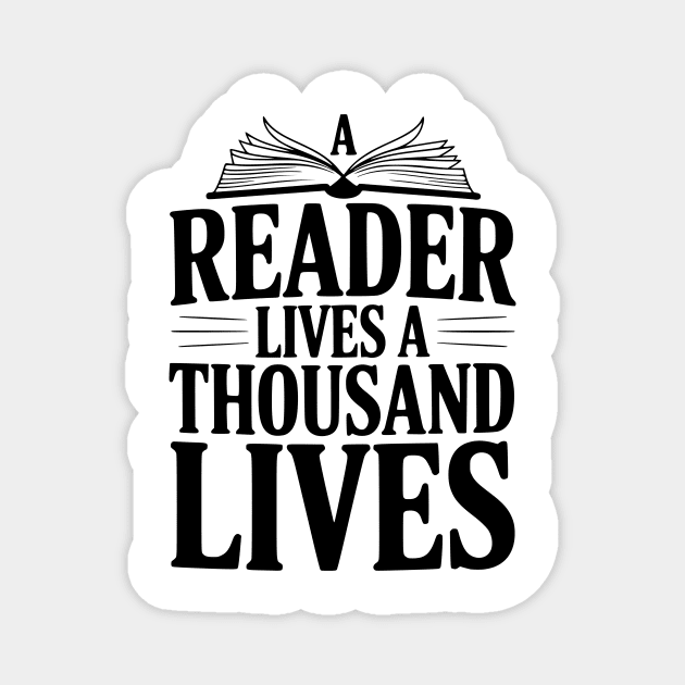 A Reader Lives a Thousand Lives Magnet by Frank Ring