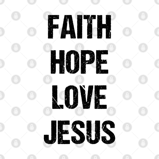 Faith Hope Love Jesus by designs4days