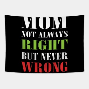 Mom Not Always Right But Never Wrong Mother Knows Best Funny Tapestry