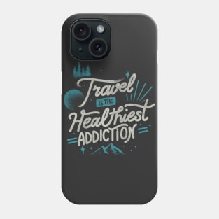 Travel Is The Healthiest Addiction by Tobe Fonseca Phone Case